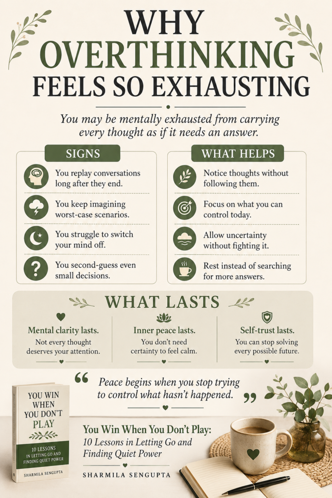 Why Overthinking Feels So Exhausting infographic featuring signs of overthinking, practical ways to find peace, and self-help insights from You Win When You Don't Play by Sharmila Sengupta.