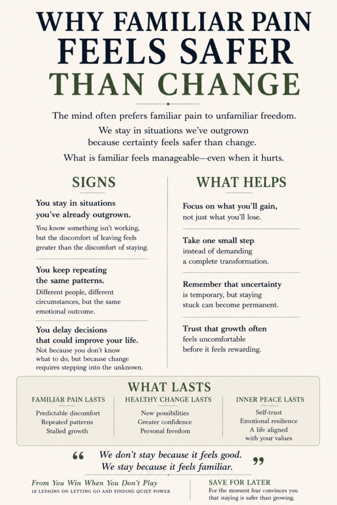 Why Familiar Pain Feels Safer Than Change infographic explaining the psychology of staying stuck, fear of uncertainty, emotional patterns, self-trust, personal growth, emotional resilience, and inner peace.