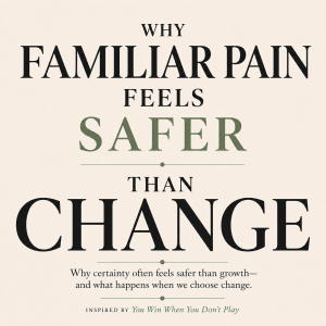 Editorial blog featured image titled "Why Familiar Pain Feels Safer Than Change" exploring fear of change, self-trust, emotional patterns, uncertainty, and personal growth.