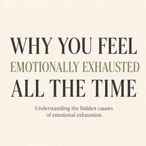 Why You Feel Emotionally Exhausted All the Time blog featured image about emotional exhaustion, overthinking, chronic stress, mental fatigue, emotional burnout, and feeling emotionally drained.